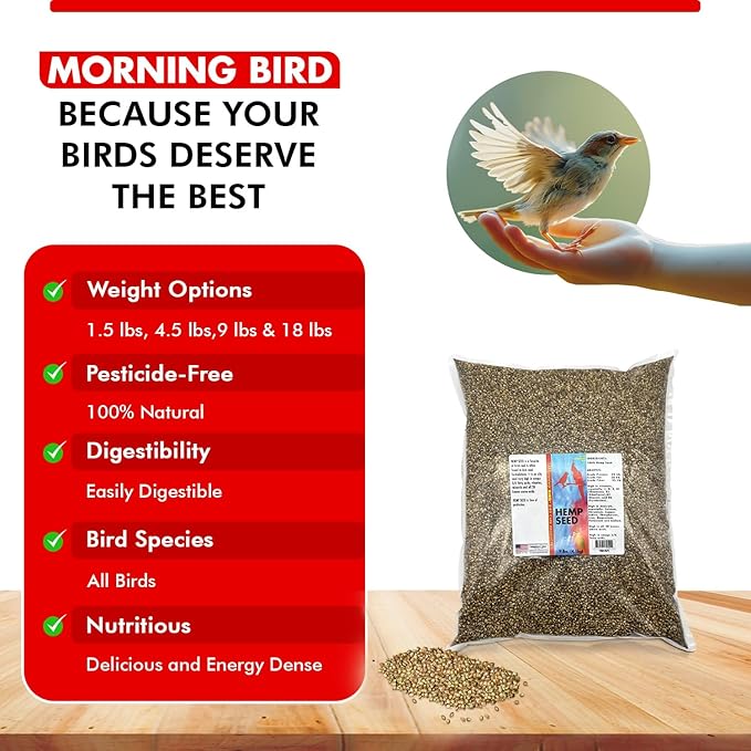 Morning Bird Hemp Seeds 9 lbs– High in Natural Protein, Healthy Fats, Omega 3 and 6 Fatty Acids, Delicious Natural Flavor, Supports Feather Growth & Overall Health